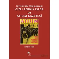 TKPlilerin Tanıklıkları Gizli Teknik İşler ve Atılım Gazetesi - Berdan Dere - Sosyal Tarih Yayınları