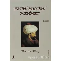 Fatih Sultan Mehmet - Devrim Altay - Alter Yayıncılık