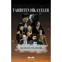 Tarihten Hikayeler - Bayram Yıldızgil - Bilgetoy Yayınları