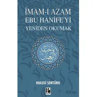 İmam-ı Azam Ebu Hanife’yi Yeniden Okumak - Hulusi Şentürk - Pozitif Yayınları