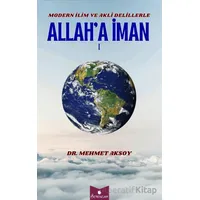 Modern İlim ve Akli Delillerle Allah’a İman - Mehmet Aksoy - Serencam Yayınevi