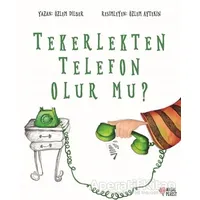 Tekerlekten Telefon Olur mu? - Özlem Dilber - Masalperest