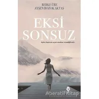 Eksi Sonsuz- Ayşen Bozok Aktaş , Berke Üre - Pay Yayınları