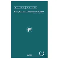 Bizi Çağanoz Diye Biri Öldürdü - Bora Abdo - Aylak Adam Kültür Sanat Yayıncılık