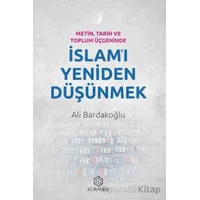 Metin, Tarih ve Toplum Üçgeninde İslamı Yeniden Düşünmek - Ali Bardakoğlu - Kuramer Yayınları