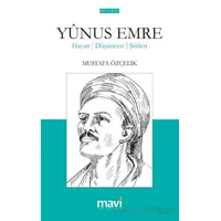 Yunus Emre Hayatı – Düşünceleri – Şiirleri - Mustafa Özçelik - Mavi Yayıncılık