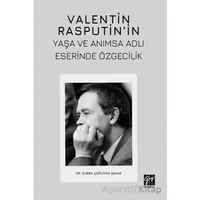 Valentin Rasputin’in Yaşa Ve Anımsa Adlı Eserinde Özgecilik - Kübra Çağlıyan Şakar - Gazi Kitabevi
