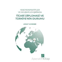 Yeni Perspektifler ve Gelişmeler Işığında Ticari Diplomasi ve Türkiye’nin Durumu