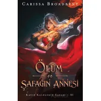 Ölüm ve Şafağın Annesi - Carissa Broadbent - Martı Yayınları