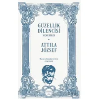 Güzellik Dilencisi - Attila Jozsef - Everest Yayınları