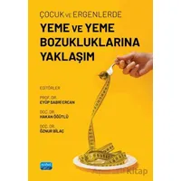 Çocuk ve Ergenlerde Yeme ve Yeme Bozukluklarına Yaklaşım - Kolektif - Nobel Akademik Yayıncılık