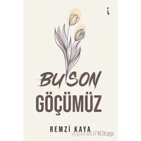 Bu Son Göçümüz - Remzi Kaya - İkinci Adam Yayınları