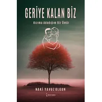 Geriye Kalan Biz - Naki Yavuz Olgun - İkinci Adam Yayınları
