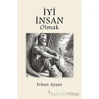 İyi İnsan Olmak - Erhan Ayşan - İkinci Adam Yayınları