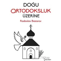 Doğu Ortodoksluk Üzerine - Radoslav Bazarov - İkinci Adam Yayınları