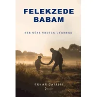 Felekzede Babam - Erhan Çalışır - İkinci Adam Yayınları