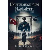 Unutulmuşluğun Hakimiyeti - Selin Basmacı - İkinci Adam Yayınları