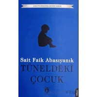 Tüneldeki Çocuk Unutturmadıklarımız Serisi - Sait Faik Abasıyanık - Dorlion Yayınları