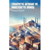Türkiyeye Seyahat ve İngiltereye Dönüş - Edmund Chishull - Dorlion Yayınları