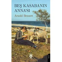 Beş Kasabanın Anna’sı - Arnold Bennett - Dorlion Yayınları