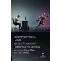 Sedanter Bireylerde 12 Haftalık Kombine Antrenmanın Performans, Kan Enzimleri ve Metabolitlere Etkis