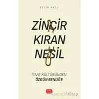 Zincir Kıran Nesil - İtaat Kültüründen Özgün Benliğe - Belin Aksu - Nobel Bilimsel Eserler