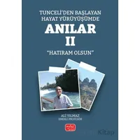 Tunceli’den Başlayan Hayat Yürüyüşümde Anılar II (Hatıram Olsun)