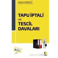 Tapu İptali ve Tescil Davaları - Süleyman Sapanoğlu - Adalet Yayınevi