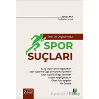 Teori ve Uygulamada Spor Suçları - Eyüp Kara - Adalet Yayınevi