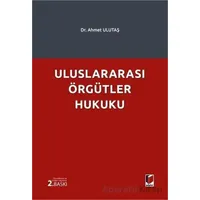 Uluslararası Örgütler Hukuku - Ahmet Ulutaş - Adalet Yayınevi