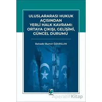 Uluslararası Hukuk Açısından Yerli Halk Kavramı: Ortaya Çıkışı, Gelişimi, Güncel Durumu