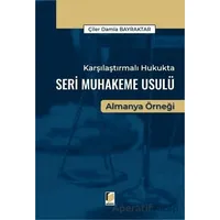 Karşılaştırmalı Hukukta Seri Muhakeme Usulü Almanya Örneği - Çiler Damla Bayraktar - Adalet Yayınevi