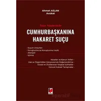 Tüm Yönleriyle Cumhurbaşkanına Hakaret Suçu - Ahmet Aslan - Adalet Yayınevi