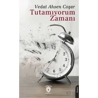 Tutamıyorum Zamanı - Vedat Ahsen Coşar - Dorlion Yayınları