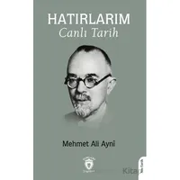 Hatırlarım Canlı Tarih - Mehmet Ali Ayni - Dorlion Yayınları