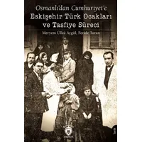 Osmanlı’dan Cumhuriyet’e Eskişehir Türk Ocakları ve Tasfiye Süreci