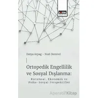 Ortopedik Engellilik ve Sosyal Dışlanma: Kurumsal, Ekonomik ve Psiko-Sosyal Perspektifler