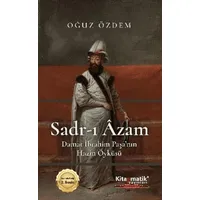 Sadr-I Âzam Damat İbrahim Paşa’nın Hazin Öyküsü - Oğuz Özdem - Kitapmatik Yayınları