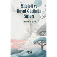 Mitoloji ve Hayal Gücünün Sırları - Edward B. Tylor - Gece Kitaplığı
