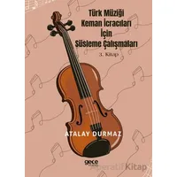 Türk Müziği Keman İcracıları için Süsleme Çalışmaları 3. Kitap - Atalay Durmaz - Gece Kitaplığı