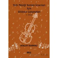 Türk Müziği Keman İcracıları için Süsleme Çalışmaları 4. Kitap - Atalay Durmaz - Gece Kitaplığı