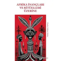 Afrika İnançları ve Ritüelleri Üzerine - Charles William Hobley - Gece Kitaplığı