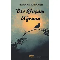 Bir Yaşam Uğruna - Baran Moraner - Gece Kitaplığı