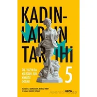 Kadınların Tarihi 5 - 20. Yüzyılda Kültürel Bir Kimliğe Doğru - Georges Duby - Alfa Yayınları