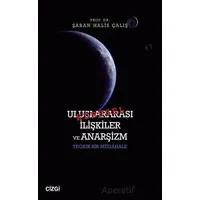 Küresel Uluslararası İlişkiler ve Anarşizm - Şaban Halis Çalış - Çizgi Kitabevi Yayınları