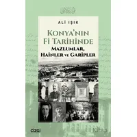 Konya’nın Fi Tarihinde Mazlumlar, Hainler ve Garipler - Ali Işık - Çizgi Kitabevi Yayınları