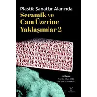 Plastik Sanatlar Alanında Seramik ve Cam Üzerine Yaklaşımlar 2 - Kolektif - Akademisyen Kitabevi