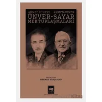 Ahmed Süheyl Ünver - Ahmed Güner Sayar Mektuplaşmaları - Ahmed Güner Sayar - Ötüken Neşriyat