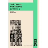 Türk Dünyası Uzmanlarıyla Söyleşiler 2 - Ahmet Kanlıdere - Ötüken Neşriyat