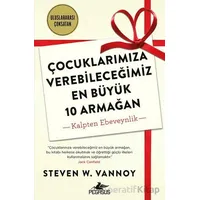 Çocuklarımıza Verebileceğimiz En Büyük 10 Armağan - Steven W. Vannoy - Pegasus Yayınları